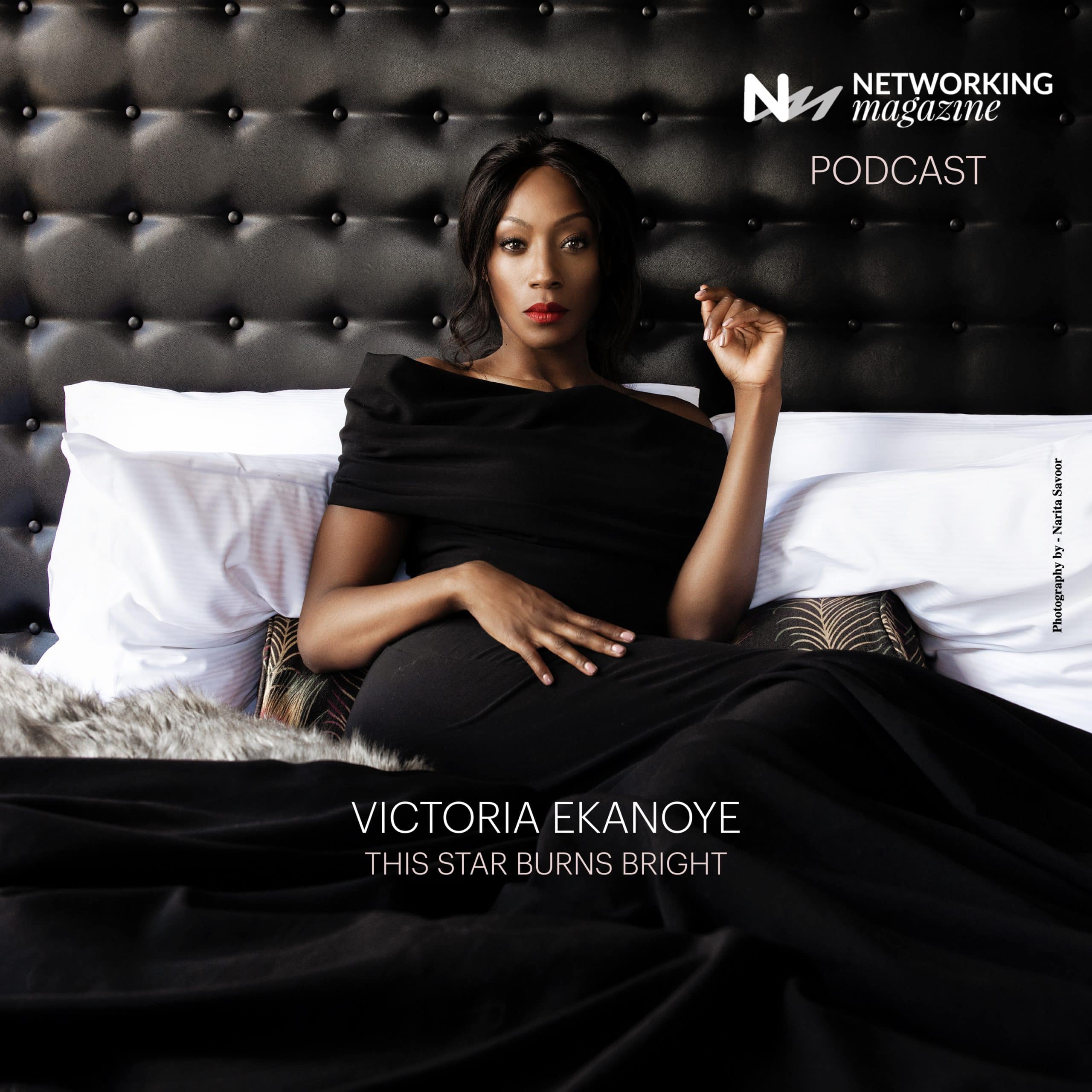 A networking Magazine podcast featuring Victoria Ekanoye. Photography by Narita Savoor